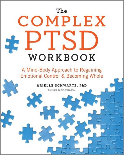 Complex PTSD Workbook: A Mind-Body Approach To Regaining Emotional Control And Becoming Whole