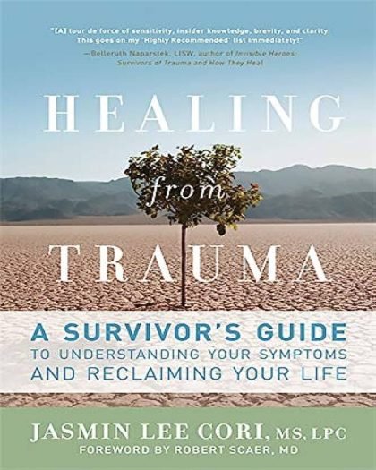 Healing from Trauma: A Survivor's Guide to Understanding Your Symptoms and Reclaiming Your Life