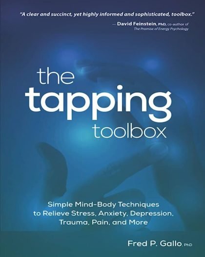 The Tapping Toolbox Simple Mind-Body Techniques to Relieve Stress, Anxiety, Depression, Trauma, Pain, and More