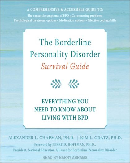The Borderline Personality Disorder Survival Guide: Everything You Need to Know About Living With BPD